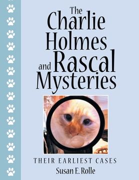 portada The Charlie Holmes and Rascal Mysteries: Their Earliest Cases (en Inglés)