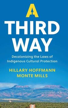 portada A Third Way: Decolonizing the Laws of Indigenous Cultural Protection (in English)