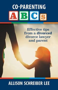 portada Co-parenting ABCs: Effective Tips from a divorced divorce lawyer and parent (in English)