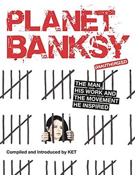 portada Planet Banksy: The Man, his Work and the Movement he Inspired (en Inglés)