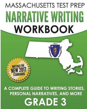 portada Massachusetts Test Prep Narrative Writing Workbook Grade 3: A Complete Guide to Writing Stories, Personal Narratives, and More 