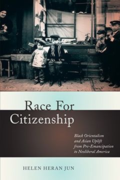 portada Race for Citizenship: Black Orientalism and Asian Uplift From Pre-Emancipation to Neoliberal America (Nation of Nations) (in English)