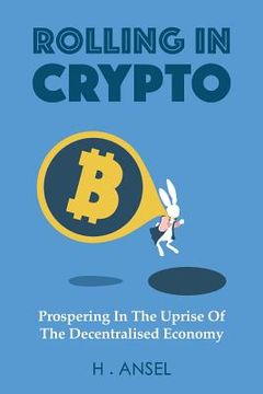 portada Rolling In Crypto: Prospering In The Uprise Of The Decentralised Economy (en Inglés)