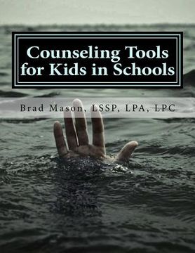 portada Counseling Tools for Kids in Schools: Counselor and LSSP Ready-Set-Go Forms and Techniques (en Inglés)