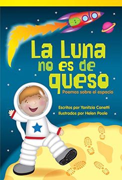 portada La Luna no es de Queso: Poemas Sobre el Espacio: Poemas Sobre el Espacio: (in Spanish)