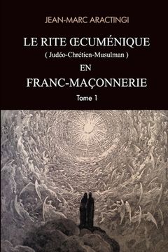 portada Le Rite Oecuménique (judéo-chrétien-musulman) en Franc-Maçonnerie (en Francés)
