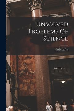 portada Unsolved Problems Of Science (en Inglés)