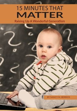 portada 15 Minutes that Matter: Raising Up A Wonderful Generation (en Inglés)