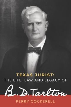 portada Texas Jurist: The Life, Law and Legacy of B.D. Tarlton (en Inglés)