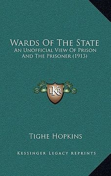 portada wards of the state: an unofficial view of prison and the prisoner (1913) (en Inglés)