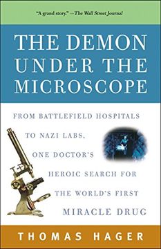 portada The Demon Under the Microscope: From Battlefield Hospitals to Nazi Labs, one Doctor's Heroic Search for the World's First Miracle Drug (in English)