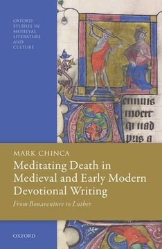 portada Meditating Death in Medieval and Early Modern Devotional Writing: From Bonaventure to Luther (Oxford Studies in Medieval Literature and Culture) (en Inglés)