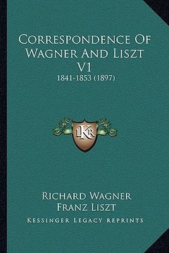 portada correspondence of wagner and liszt v1: 1841-1853 (1897) (in English)