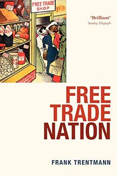 portada Free Trade Nation: Commerce, Consumption, and Civil Society in Modern Britain (en Inglés)