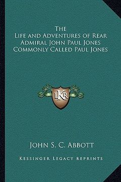 portada the life and adventures of rear admiral john paul jones commonly called paul jones