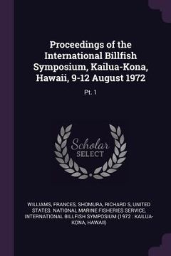 portada Proceedings of the International Billfish Symposium, Kailua-Kona, Hawaii, 9-12 August 1972: Pt. 1 (en Inglés)