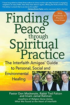 portada Finding Peace through Spiritual Practice: The Interfaith Amigos' Guide to Personal, Social and Environmental Healing