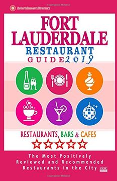 portada Fort Lauderdale Restaurant Guide 2019: Best Rated Restaurants in Fort Lauderdale, Florida - 500 Restaurants, Bars and Cafés Recommended for Visitors, 2019