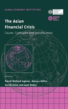 portada The Asian Financial Crisis Hardback: Causes, Contagion and Consequences (Global Economic Institutions) (en Inglés)