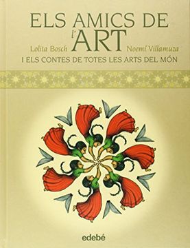 portada ELS AMICS DE L'ART: CONTES DEL MÓN PER EXPLICAR LES ARTS (Albums Il'lustrats (catalan))
