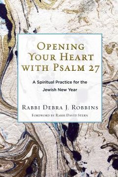 portada Opening Your Heart with Psalm 27: A Spiritual Practice for the Jewish New Year (en Inglés)