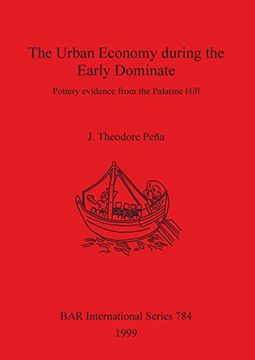 portada The Urban Economy during the Early Dominate: Pottery evidence from the Palatine Hill (BAR International Series)