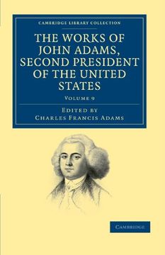 portada The Works of John Adams, Second President of the United States 10 Volume Set: The Works of John Adams, Second President of the United States - Volume. Library Collection - North American History) (en Inglés)