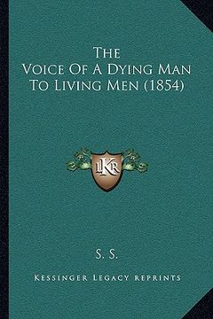portada the voice of a dying man to living men (1854) (en Inglés)