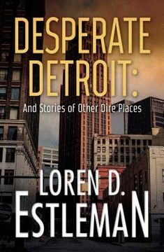 portada Desperate Detroit and Stories of Other Dire Places (en Inglés)