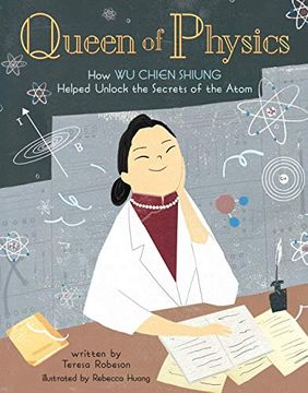 portada Queen of Physics: How wu Chien Shiung Helped Unlock the Secrets of the Atom (People who Shaped our World) (en Inglés)