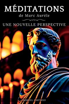 portada Méditations: Une Nouvelle Perspective Les Méditations de Marc Aurèle, Ouvrage de Stoïcisme (in French)
