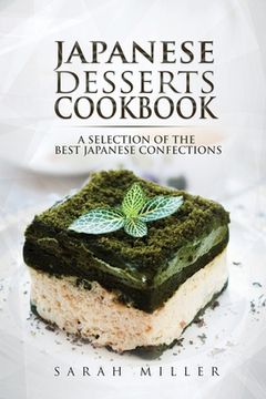 portada Japanese Desserts Cookbook: A Selection of the Best Japanese Confections (en Inglés)