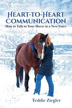 portada Heart-To-Heart Communication: How to Talk to Your Horse in a new Voice (en Inglés)
