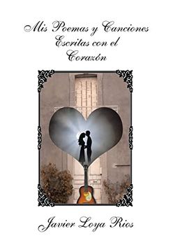 portada MIS Poemas y Canciones Escritas Con El Corazon (in English)