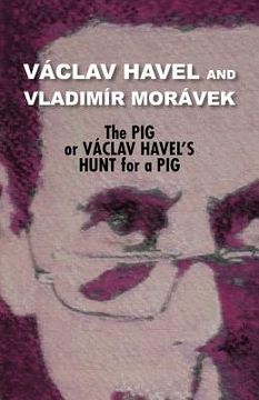 portada the pig, or v clav havel's hunt for a pig (en Inglés)