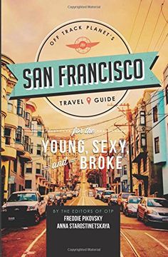 portada Off Track Planet's san Francisco Travel Guide for the Young, Sexy, and Broke (Off Track Planets Travel Guide) 