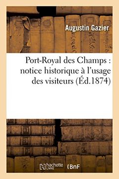 portada Port-Royal Des Champs: Notice Historique A L'Usage Des Visiteurs (Ga(c)Na(c)Ralita(c)S) (French Edition)