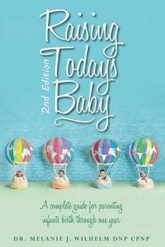 portada Raising Today's Baby: Second Edition: A complete guide for parenting infants birth through one year (en Inglés)