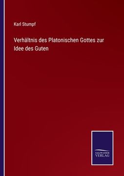 portada Verhältnis des Platonischen Gottes zur Idee des Guten (en Alemán)