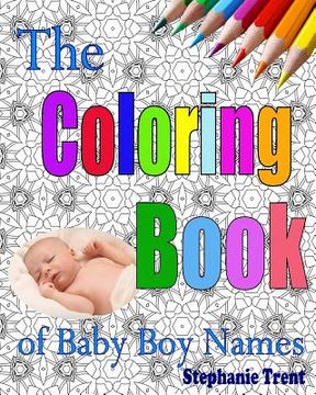 portada The Coloring Book of Baby Boy Names: The Inspiring and Stress-Free Way to Choose your Baby Boy's Name (en Inglés)