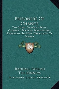 portada prisoners of chance: the story of what befell geoffrey benteen, borderman, througthe story of what befell geoffrey benteen, borderman, thro (en Inglés)