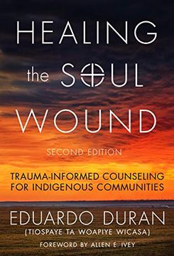 portada Healing the Soul Wound: Trauma-Informed Counseling for Indigenous Communities (Multicultural Foundations of Psychology and Counseling Series) (en Inglés)