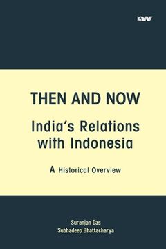 portada Then and Now India's Relations with Indonesia (en Inglés)