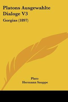 portada platons ausgewahlte dialoge v3: gorgias (1897)