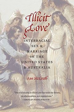 portada Illicit Love: Interracial Sex and Marriage in the United States and Australia (Borderlands and Transcultural Studies)