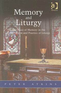 portada memory and liturgy: the place of memory in the composition and practice of liturgy (in English)
