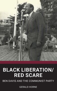 portada Black Liberation / Red Scare: Ben Davis and the Communist Party (en Inglés)