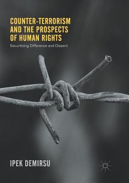 portada Counter-Terrorism and the Prospects of Human Rights: Securitizing Difference and Dissent (en Inglés)