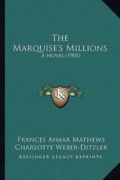 portada the marquise's millions: a novel (1905) (en Inglés)