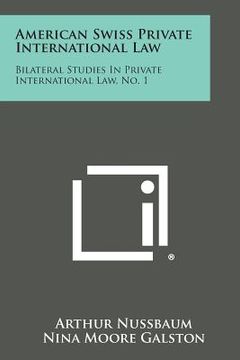portada American Swiss Private International Law: Bilateral Studies in Private International Law, No. 1 (in English)